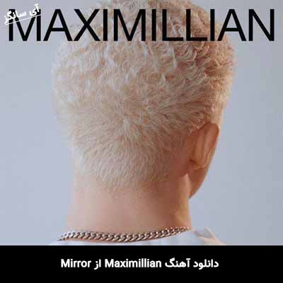 دانلود آهنگ Mirror از Maximillian